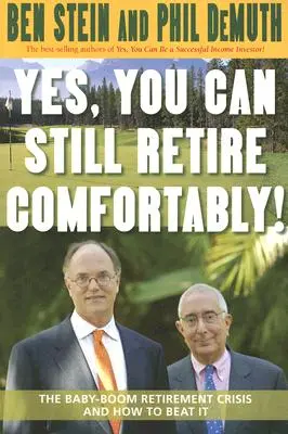 Áno, stále môžete pohodlne odísť do dôchodku! Ako sa dá prekonať dôchodková kríza a ako ju prekonať? - Yes, You Can Still Retire Comfortably!: The Baby-Boom Retirement Crisis and How to Beat It