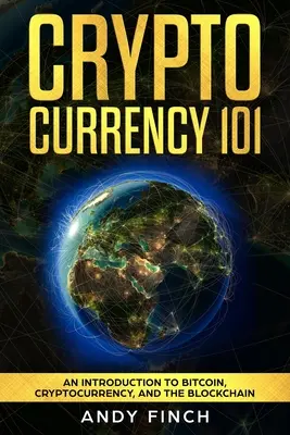 Kryptomena 101: Úvod do Bitcoinu, kryptomeny a blockchainu - Cryptocurrency 101: An Introduction To Bitcoin, Cryptocurrency, And The Blockchain