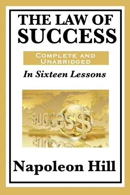 Zákon úspechu: V šestnástich lekciách: V šestnástich kapitolách: Úplné a neskrátené znenie - The Law of Success: In Sixteen Lessons: Complete and Unabridged