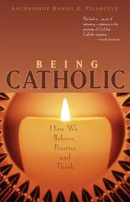 Byť katolíkom: Ako veríme, praktizujeme a myslíme - Being Catholic: How We Believe, Practice and Think