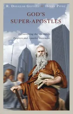 Boží superapoštoli: Stretnutie s celosvetovým hnutím prorokov a apoštolov - God's Super-Apostles: Encountering the Worldwide Prophets and Apostles Movement