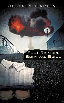 Príručka prežitia po vytržení - Post Rapture Survival Guide