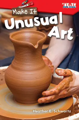 Urob to: Neobvyklé umenie - Make It: Unusual Art