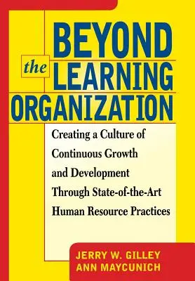Za hranice učiacej sa organizácie: Vytváranie kultúry neustáleho rastu a rozvoja prostredníctvom najmodernejších postupov v oblasti ľudských zdrojov - Beyond the Learning Organization: Creating a Culture of Continuous Growth and Development Through State-Of-The-Art Human Resource Practicies
