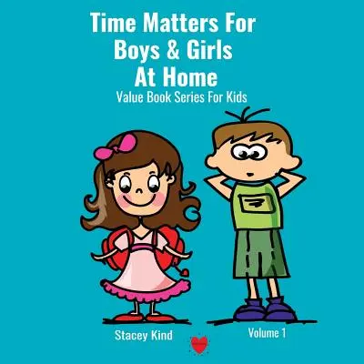Čas je dôležitý pre chlapcov a dievčatá doma: Kniha o dochvíľnosti plná životných hodnôt - Time Matters For Boys & Girls At Home: A Book on Punctuality Packed With Life Values