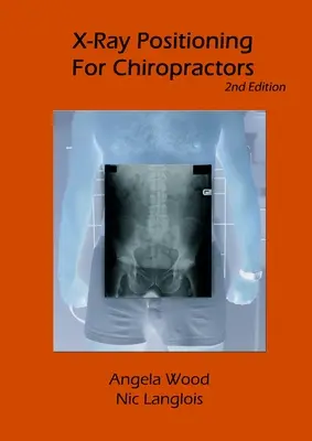 Röntgenové polohovanie pre chiropraktikov 2. vydanie - X-Ray Positioning for Chiropractors 2nd Edition