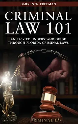 Trestné právo 101: zrozumiteľný sprievodca floridskými trestnými zákonmi - Criminal Law 101: An Easy To Understand Guide Through Florida Criminal Laws
