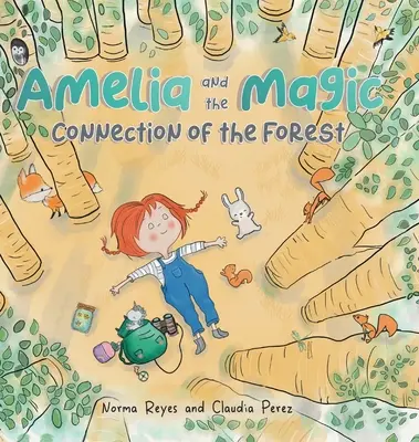 Amélia a čarovné spojenie lesa: Kniha o jednote a múdrosti lesa - Amelia and the Magic Connection of the Forest: A Book About the Unity and Wisdom of the Forest