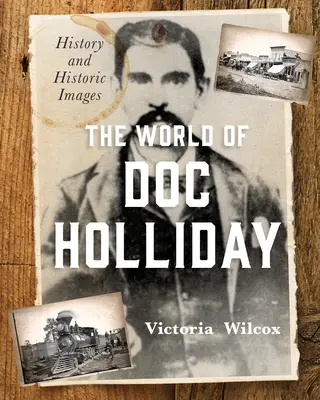 Svet Doca Hollidaya: História a historické snímky - The World of Doc Holliday: History and Historic Images