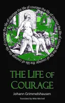 Život odvahy: Známa zlodejka, prostitútka a tuláčka - The Life of Courage: The Nortorious Thief, Whore and Vagabond