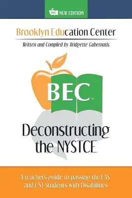 Dekonštrukcia NYSTCE: Príručka pre učiteľov, ako úspešne zvládnuť EAS a CST pre študentov so zdravotným postihnutím - Deconstructing the NYSTCE: A Teacher's Guide to Passing the EAS and the CST Students with Disabilities