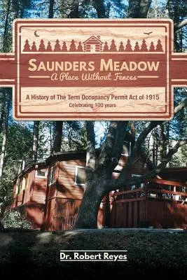 Saundersova lúka - miesto bez plotov, história zákona o povolení na časový pobyt z roku 1915 - Saunders Meadow - A Place Without Fences, A History of The Term Occupancy Permit Act of 1915