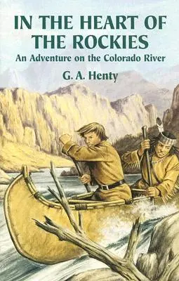 V srdci Skalistých hôr: Dobrodružstvo na rieke Colorado - In the Heart of the Rockies: An Adventure on the Colorado River