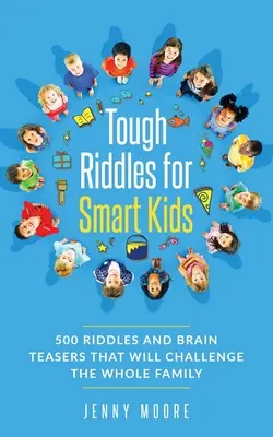 Drsné hádanky pre múdre deti: 500 hádaniek a hlavolamov, ktoré budú výzvou pre celú rodinu - Tough Riddles for Smart Kids: 500 Riddles and Brain Teasers that Will Challenge the Whole Family