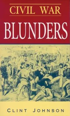 Občianska vojna Blunders: Zábavné príhody z vojny - Civil War Blunders: Amusing Incidents from the War