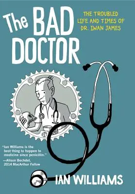 Zlý doktor: Iwan James: Problémový život a časy doktora Iwana Jamesa - The Bad Doctor: The Troubled Life and Times of Dr. Iwan James