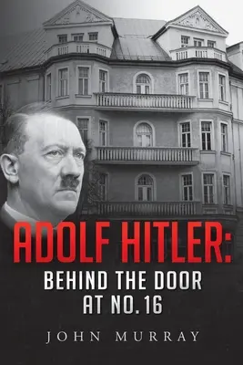 Adolf Hitler: Za dverami č. 16 - Adolf Hitler: Behind The Door At No. 16