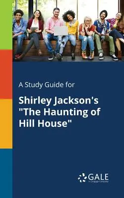 Sprievodca štúdiom k románu Shirley Jacksonovej The Haunting of Hill House - A Study Guide for Shirley Jackson's The Haunting of Hill House