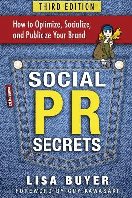 Tajomstvá sociálneho PR: Ako optimalizovať, socializovať a propagovať svoju značku 2018 - Social PR Secrets: How to Optimize, Socialize, and Publicize Your Brand 2018