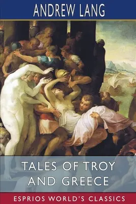 Príbehy o Tróji a Grécku (Esprios Classics) - Tales of Troy and Greece (Esprios Classics)