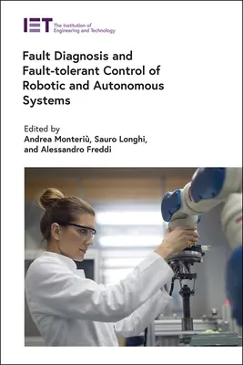 Diagnostika porúch a riadenie robotických a autonómnych systémov odolných voči poruchám - Fault Diagnosis and Fault-Tolerant Control of Robotic and Autonomous Systems