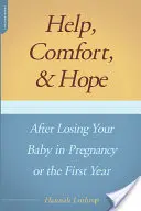 Pomoc, útecha a nádej po strate dieťaťa v tehotenstve alebo v prvom roku života - Help, Comfort, and Hope After Losing Your Baby in Pregnancy or the First Year