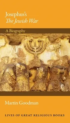 Jozefova židovská vojna: životopis - Josephus's the Jewish War: A Biography