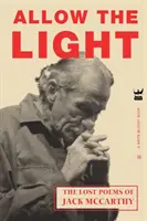 Povoľte svetlo: Stratené básne Jacka McCarthyho - Allow The Light: The Lost Poems of Jack McCarthy