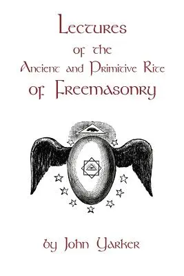 Prednášky starobylého a primitívneho obradu slobodomurárstva - Lectures Of The Ancient And Primitive Rite Of Freemasonry