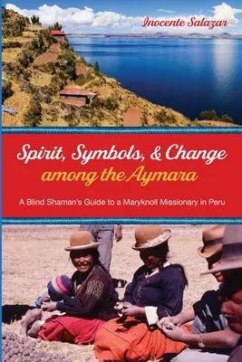 Duch, symboly a zmena u Aymarských Indiánov - Spirit, Symbols, and Change among the Aymara