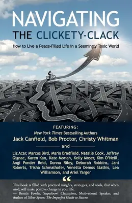 Navigácia v kliku: Ako žiť pokojný život v zdanlivo toxickom svete - Navigating the Clickety-Clack: How to Live a Peace-Filled Life in a Seemingly Toxic World