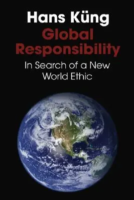 Globálna zodpovednosť: V hľadaní novej svetovej etiky - Global Responsibility: In Search of a New World Ethic