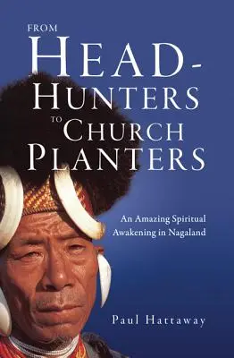 Od lovcov hláv k zakladateľom cirkví: Úžasné duchovné prebudenie v Nagalande - From Head-Hunters to Church Planters: An Amazing Spiritual Awakening in Nagaland