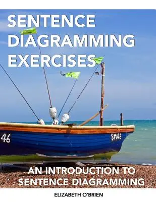 Cvičenia na schematizáciu viet: An Introduction to Sentence Diagramming - Sentence Diagramming Exercises: An Introduction to Sentence Diagramming
