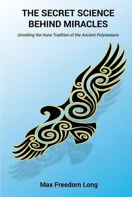 Tajná veda za zázrakmi: Odhalenie tradície Huna starovekých Polynézanov - The Secret Science Behind Miracles: Unveiling the Huna Tradition of the Ancient Polynesians
