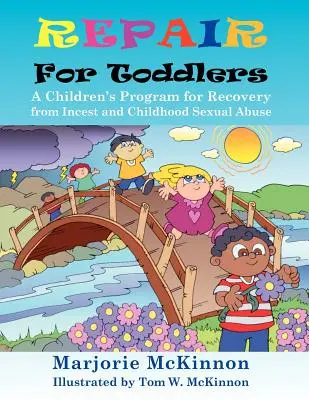 Náprava pre batoľatá: Program pre deti na zotavenie z incestu a sexuálneho zneužívania v detstve - Repair for Toddlers: A Children's Program for Recovery from Incest and Childhood Sexual Abuse