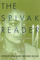 The Spivak Reader (Čítanka Spivakovej): Vybrané diela Gayati Chakravorty Spivakovej - The Spivak Reader: Selected Works of Gayati Chakravorty Spivak