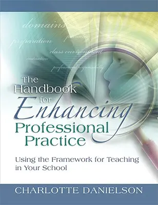 Príručka na skvalitnenie odbornej praxe: Používanie rámca pre vyučovanie vo vašej škole - The Handbook for Enhancing Professional Practice: Using the Framework for Teaching in Your School