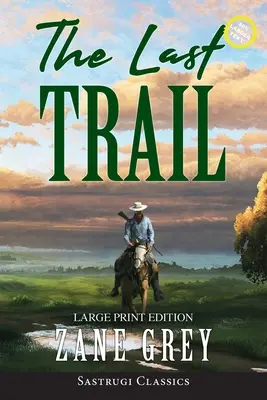 The Last Trail (Anotovaná, veľká tlač) - The Last Trail (Annotated, Large Print)