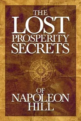Stratené tajomstvá prosperity Napoleona Hilla: Novoobjavené rady pre úspech v ťažkých časoch - The Lost Prosperity Secrets of Napoleon Hill: Newly Discovered Advice for Success in Tough Times