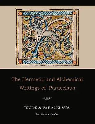 Hermetické a alchymistické spisy Paracelsa - dva zväzky v jednom - The Hermetic and Alchemical Writings of Paracelsus--Two Volumes in One