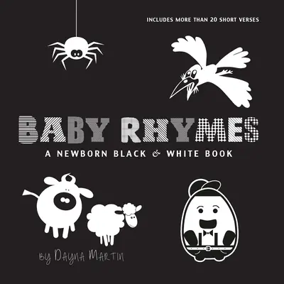Baby Rhymes (Detské rýmovačky): Humpty Dumpty, Jack and Jill, Little Miss Muffet, This Little Piggy, Ru - Baby Rhymes: A Newborn Black & White Book: 22 Short Verses, Humpty Dumpty, Jack and Jill, Little Miss Muffet, This Little Piggy, Ru
