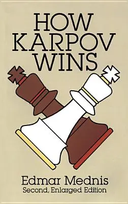 Ako Karpov víťazí: Druhé, rozšírené vydanie - How Karpov Wins: Second, Enlarged Edition
