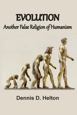 Evolúcia, ďalšie falošné náboženstvo humanizmu - Evolution, Another False Religion of Humanism