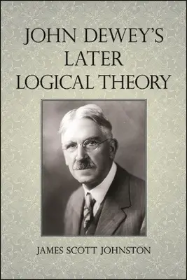 Neskoršia logická teória Johna Deweyho - John Dewey's Later Logical Theory