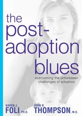 The Post-Adoption Blues: Prekonávanie neočakávaných výziev spojených s adopciou - The Post-Adoption Blues: Overcoming the Unforseen Challenges of Adoption