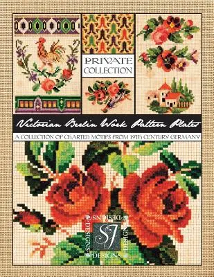 Victorian Berlin Work Pattern Plates (Viktoriánske pracovné dosky): Zbierka schematických motívov z Nemecka 19. storočia pre vyšívanie ihlou a krížikovým stehom - Victorian Berlin Work Pattern Plates: A Collection of Charted Motifs from 19th Century Germany for Needlepoint & Cross Stitch