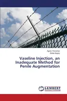 Vazelínová injekcia, nevhodná metóda na zväčšenie penisu - Vaseline Injection, an Inadequate Method for Penile Augmentation