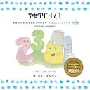 The Number Story 1 የቁጥር ተረት: Malá kniha prvá anglicko-amharská - The Number Story 1 የቁጥር ተረት: Small Book One English-Amharic
