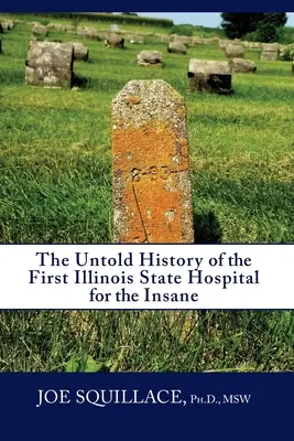 Nevypovedaná história prvej štátnej nemocnice pre duševne chorých v Illinois - The Untold History of the First Illinois State Hospital for the Insane